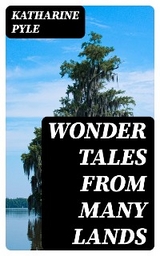 Wonder Tales from Many Lands - Katharine Pyle