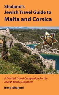 Shaland's Jewish Travel Guide to Malta and Corsica - Irene Shaland