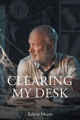 Clearing My Desk - Edwin Moore