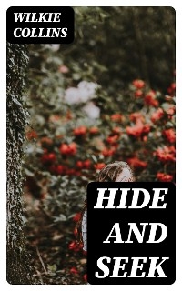 Hide and Seek - Wilkie Collins