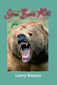 Some Bears Kill -  Larry Kainut