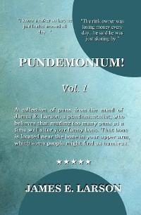 Pundemonium! Vol. 1 -  James E. Larson