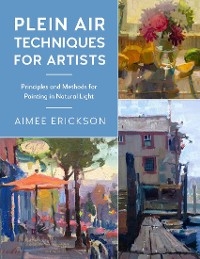 Plein Air Techniques for Artists - Aimee Erickson