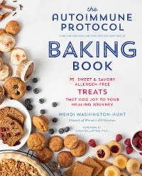 The Autoimmune Protocol Baking Book - Wendi Washington-Hunt