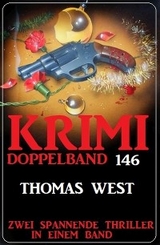 Krimi Doppelband 146 - Zwei spannende Thriller in einem Band - Thomas West