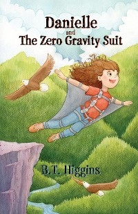 Danielle and The Zero Gravity Suit - B.T. Higgins