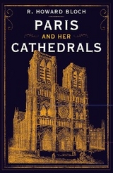 Paris and Her Cathedrals - R. Howard Bloch