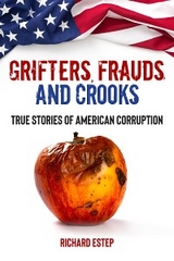 Grifters, Frauds, and Crooks -  Richard Estep