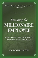 Becoming the Millionaire Employee - Roger D Smith