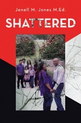 Shattered -  Jenell M. Jones M.Ed.