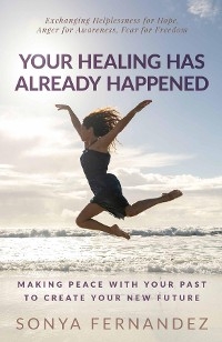 Your Healing Has Already Happened -  Sonya Fernandez