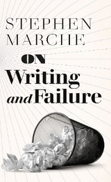 On Writing and Failure -  Marche Stephen Marche