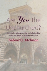 Are You the Unchurched? - Gabrie’l J. Atchison