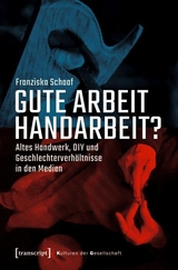 Gute Arbeit Handarbeit? - Franziska Schaaf