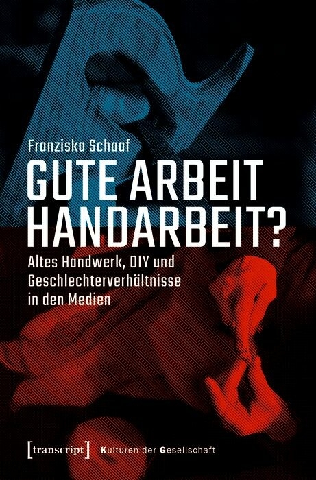 Gute Arbeit Handarbeit? - Franziska Schaaf