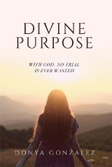 Divine Purpose -  Donya Gonzalez