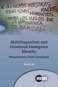 Multilingualism and Gendered Immigrant Identity - Farah Ali