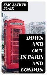 Down and Out in Paris and London - Eric Arthur Blair