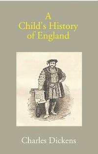 Child's History of England -  Charles Dickens