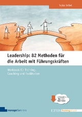 Leadership: 82 Methoden für die Arbeit mit Führungskräften - Tobias Seibel