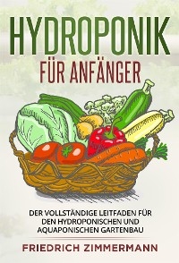 Hydroponik für Anfänger - Friedrich Zimmermann