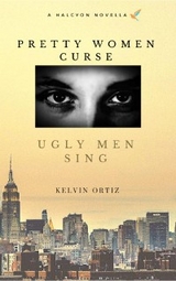 Pretty Women Curse, Ugly Men Sing - Kelvin Ortiz