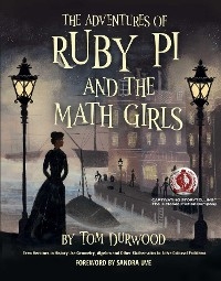 Adventures of Ruby Pi and the Math Girls -  Tom Durwood