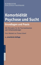 Komorbidität Psychose und Sucht - Grundlagen und Praxis - Euphrosyne Gouzoulis-Mayfrank