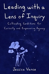 Leading with a Lens of Inquiry - Jessica Vance