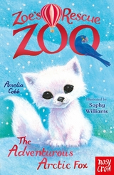 Zoe's Rescue Zoo: The Adventurous Arctic Fox - Amelia Cobb