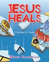 Jesus Heals - Evan Camacho