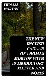 The New English Canaan of Thomas Morton with Introductory Matter and Notes - Thomas Morton