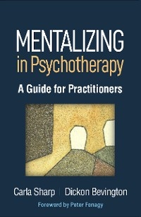 Mentalizing in Psychotherapy - Carla Sharp, Dickon Bevington