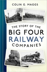 The Story of the Big Four Railway Companies -  Colin G. Maggs