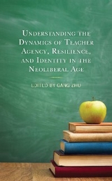 Understanding the Dynamics of Teacher Agency, Resilience, and Identity in the Neoliberal Age - 