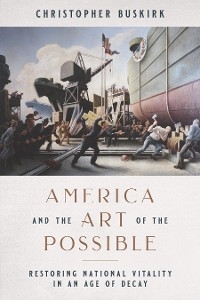 America and the Art of the Possible - Christopher Buskirk