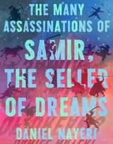 The Many Assassinations of Samir, the Seller of Dreams - Daniel Nayeri