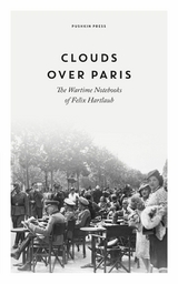 Clouds Over Paris: The Wartime Notebooks of Felix Hartlaub - Felix Hartlaub