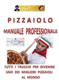 Pizzaiolo - Manuale professionale - Sergio Felleti