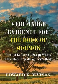 VERIFIABLE EVIDENCE FOR THE BOOK OF MORMON - Edward Kenneth Watson