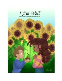 I AM WELL: Mantras about wellness for young minds and young hearts. - Iana Del Darlington Jordan Benjamin