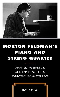 Morton Feldman's Piano and String Quartet -  Ray Fields