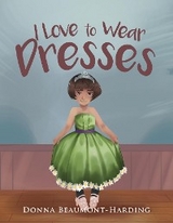 I Love to Wear Dresses - Donna Beaumont- Harding