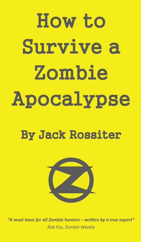 How to Survive a Zombie Apocalypse - Jack Rossiter