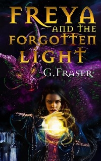 Freya and the Forgotten Light -  G Fraser