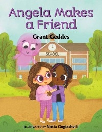 Angela Makes a Friend -  Grant Geddes