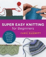 Super Easy Knitting for Beginners - Carri Hammett