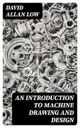 An Introduction to Machine Drawing and Design - David Allan Low