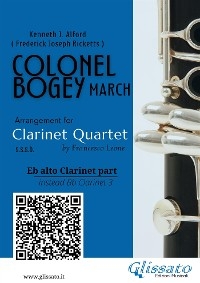 Eb Alto Clarinet part of "Colonel Bogey" for Clarinet Quartet - Kenneth J.Alford, Frederick Joseph Ricketts, a cura di Francesco Leone