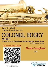 Eb Alto Sax Part of "Colonel Bogey" for Saxophone Quartet - Kenneth J.Alford, Frederick Joseph Ricketts, a cura di Francesco Leone